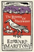 Kniha: The Ravens of Blackwater (Edward Marston). Allison & Busby, 2020 Kniha: The Ravens of Blackwater (Edward Marston). Allison & Busby, 2020