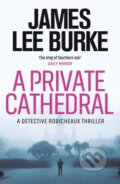 Kniha: A Private Cathedral (James Lee Burke). Orion, 2020 Kniha: A Private Cathedral (James Lee Burke). Orion, 2020