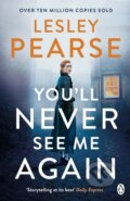 Kniha: You'll Never See Me Again (Lesley Pearse). Penguin Books, 2020 Kniha: You'll Never See Me Again (Lesley Pearse). Penguin Books, 2020