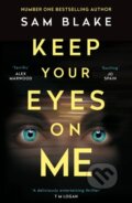 Kniha: Keep Your Eyes on Me (Sam Blake). Corvus, 2020 Kniha: Keep Your Eyes on Me (Sam Blake). Corvus, 2020