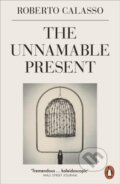 Kniha: The Unnamable Present (Roberto Calasso). Penguin Books, 2020 Kniha: The Unnamable Present (Roberto Calasso). Penguin Books, 2020