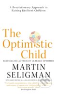 Kniha: The Optimistic Child (Martin Seligman). Nicholas Brealey Publishing, 2018 Kniha: The Optimistic Child (Martin Seligman). Nicholas Brealey Publishing, 2018