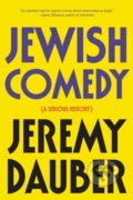 Kniha: Jewish Comedy (Jeremy Dauber). WW Norton & Co, 2018 Kniha: Jewish Comedy (Jeremy Dauber). WW Norton & Co, 2018