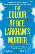Kniha: The Colour of Bee Larkham’s Murder (Sarah J. Harris). The Borough Press, 2018 Kniha: The Colour of Bee Larkham’s Murder (Sarah J. Harris). The Borough Press, 2018