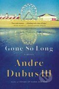 Kniha: Gone So Long (Andre Dubus). WW Norton & Co, 2019 Kniha: Gone So Long (Andre Dubus). WW Norton & Co, 2019