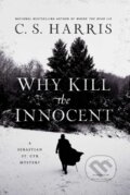 Kniha: Why Kill the Innocent (C.S. Harris). , 2019 Kniha: Why Kill the Innocent (C.S. Harris). , 2019