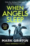Kniha: When Angels Sleep (Mark Griffin). Piatkus, 2019 Kniha: When Angels Sleep (Mark Griffin). Piatkus, 2019
