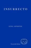 Kniha: Insurrecto (Gina Apostol). Fitzcarraldo Editions, 2019 Kniha: Insurrecto (Gina Apostol). Fitzcarraldo Editions, 2019