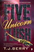 Kniha: Five Unicorn Flush (T. J. Berry). Angry Robot, 2019 Kniha: Five Unicorn Flush (T. J. Berry). Angry Robot, 2019