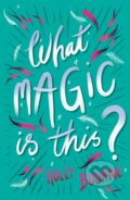 Kniha: What Magic Is This? (Holly Bourne). Barrington, 2019 Kniha: What Magic Is This? (Holly Bourne). Barrington, 2019