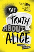 Kniha: The Truth About Alice (Jennifer Mathieu). Hodder Children's Books, 2018 Kniha: The Truth About Alice (Jennifer Mathieu). Hodder Children's Books, 2018