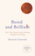 Kniha: Bored and Brilliant (Manoush Zomorodi). MacMillan, 2018 Kniha: Bored and Brilliant (Manoush Zomorodi). MacMillan, 2018