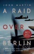 Kniha: A Raid Over Berlin (John Martin). Parthian Books, 2018 Kniha: A Raid Over Berlin (John Martin). Parthian Books, 2018