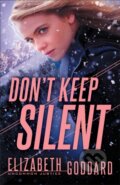 Kniha: Don`t Keep Silent (Elizabeth Goddard). , 2020 Kniha: Don`t Keep Silent (Elizabeth Goddard). , 2020