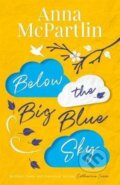 Kniha: Below the Big Blue Sky (Anna Mcpartlin). , 2020 Kniha: Below the Big Blue Sky (Anna Mcpartlin). , 2020