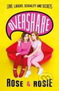 Kniha: Overshare (Rose Ellen Dix a Rosie Spaughton). Trapeze, 2021 Kniha: Overshare (Rose Ellen Dix a Rosie Spaughton). Trapeze, 2021