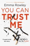 Kniha: You Can Trust Me (Emma Rowley). Orion, 2020 Kniha: You Can Trust Me (Emma Rowley). Orion, 2020