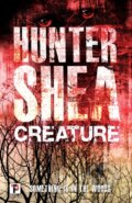 Kniha: Creature (Hunter Shea). , 2018 Kniha: Creature (Hunter Shea). , 2018