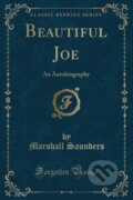 Kniha: Beautiful Joe (Marshall Saunders). Forgotten Books, 2018 Kniha: Beautiful Joe (Marshall Saunders). Forgotten Books, 2018