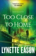 Kniha: Too Close to Home (Lynette Eason). , 2020 Kniha: Too Close to Home (Lynette Eason). , 2020
