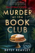 Kniha: Murder At The Book Club (Betsy Reavley). , 2018 Kniha: Murder At The Book Club (Betsy Reavley). , 2018