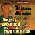 Kniha: The Day I Swapped my Dad for Two Goldfish (Neil Gaiman). Bloomsbury, 2005 Kniha: The Day I Swapped my Dad for Two Goldfish (Neil Gaiman). Bloomsbury, 2005
