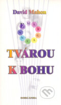 Kniha: Tvárou k bohu (David Mahon a Bernard Atherton). Dobrá kniha, 2002 Kniha: Tvárou k bohu (David Mahon a Bernard Atherton). Dobrá kniha, 2002