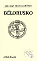 Kniha: Bělorusko - stručná historie států (Miloš Řezník). Libri, 2003 Kniha: Bělorusko - stručná historie států (Miloš Řezník). Libri, 2003