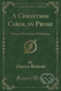 Kniha: Christmas Carol In Prose (Charles Dickens). Forgotten Books, 2018 Kniha: Christmas Carol In Prose (Charles Dickens). Forgotten Books, 2018