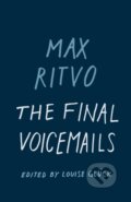 Kniha: The Final Voicemails (Max Ritvo a Louise Glck). Milkweed Editions, 2018 Kniha: The Final Voicemails (Max Ritvo a Louise Glck). Milkweed Editions, 2018