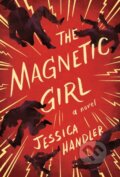 Kniha: The Magnetic Girl (Jessica Handler). Hub City Press, 2019 Kniha: The Magnetic Girl (Jessica Handler). Hub City Press, 2019