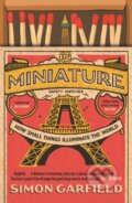 Kniha: In Miniature (Simon Garfield). Canongate Books, 2019 Kniha: In Miniature (Simon Garfield). Canongate Books, 2019