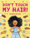 Kniha: Don't Touch My Hair! (Sharee Miller). Little, Brown Young Readers, 2020 Kniha: Don't Touch My Hair! (Sharee Miller). Little, Brown Young Readers, 2020