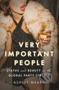 Kniha: Very Important People (Ashley Mears). Princeton University Press, 2020 Kniha: Very Important People (Ashley Mears). Princeton University Press, 2020