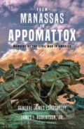 Kniha: From Manassas to Appomattox (James Longstreet a James I. Robertson). Indiana University Press, 2020 Kniha: From Manassas to Appomattox (James Longstreet a James I. Robertson). Indiana University Press, 2020