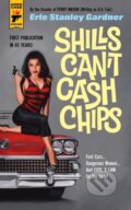 Kniha: Shills Can't Cash Chips (Erle Stanley Gardner). Hard Case Crime, 2020 Kniha: Shills Can't Cash Chips (Erle Stanley Gardner). Hard Case Crime, 2020