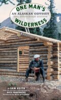 Kniha: One Man's Wilderness, 50th Anniversary Edition (Richard Louis Proenneke a Sam Keith). , 2018 Kniha: One Man's Wilderness, 50th Anniversary Edition (Richard Louis Proenneke a Sam Keith). , 2018