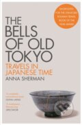 Kniha: The Bells of Old Tokyo (Anna Sherman). Picador, 2020 Kniha: The Bells of Old Tokyo (Anna Sherman). Picador, 2020