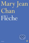 Kniha: Fleche (Mary Jean Chan). Faber and Faber, 2019 Kniha: Fleche (Mary Jean Chan). Faber and Faber, 2019