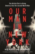 Kniha: Our Man in New York (Henry Hemming). Quercus, 2019 Kniha: Our Man in New York (Henry Hemming). Quercus, 2019