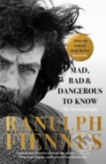 Kniha: Mad, Bad and Dangerous to Know (Ranulph Fiennes). Hodder and Stoughton, 2020 Kniha: Mad, Bad and Dangerous to Know (Ranulph Fiennes). Hodder and Stoughton, 2020