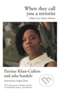 Kniha: When They Call You a Terrorist (asha bandele a Patrisse Khan-Cullors). Canongate Books, 2019 Kniha: When They Call You a Terrorist (asha bandele a Patrisse Khan-Cullors). Canongate Books, 2019