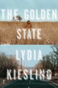 Kniha: The Golden State (Lydia Kiesling). Text Publishing, 2019 Kniha: The Golden State (Lydia Kiesling). Text Publishing, 2019