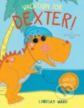Kniha: Vacation for Dexter! (Lindsay Ward). , 2019 Kniha: Vacation for Dexter! (Lindsay Ward). , 2019