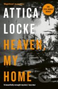 Kniha: Heaven, My Home (Attica Locke). Serpents Tail, 2020 Kniha: Heaven, My Home (Attica Locke). Serpents Tail, 2020