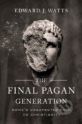 Kniha: The Final Pagan Generation (Edward J. Watts). University of California Press, 2020 Kniha: The Final Pagan Generation (Edward J. Watts). University of California Press, 2020