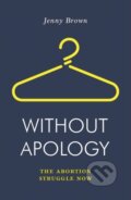 Kniha: Without Apology (Jenny Brown). Verso, 2019 Kniha: Without Apology (Jenny Brown). Verso, 2019