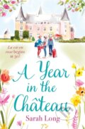 Kniha: A Year in the Chateau (Sarah Long). Zaffre, 2020 Kniha: A Year in the Chateau (Sarah Long). Zaffre, 2020