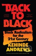 Kniha: Back to Black (Kehinde Andrews). Zed Books, 2019 Kniha: Back to Black (Kehinde Andrews). Zed Books, 2019