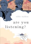 Kniha: Are You Listening? (Tillie Walden). First Second, 2019 Kniha: Are You Listening? (Tillie Walden). First Second, 2019